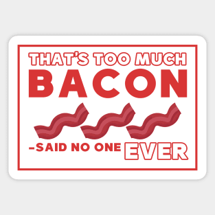 That's too much bacon said no one ever Sticker